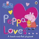 Peppa Pig : Peppa aime - Un livre de jeux à toucher et à sentir - Peppa Pig: Peppa Loves - A Touch-and-Feel Playbook