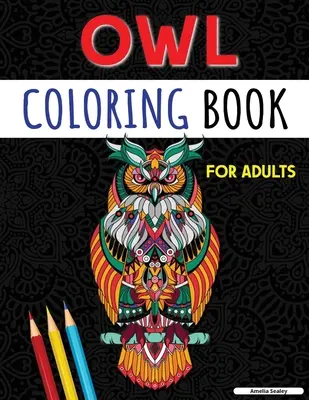 Livre de coloriage sur les hiboux pour les adultes : Livre d'activités sur le corps humain pour les enfants : Livre d'anatomie pour les enfants. - Owl Coloring Book for Adults: Charming Owl Coloring Pages for Relaxation and Stress Relief, Adult Owl Coloring Book