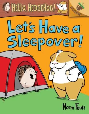 La nuit porte conseil ! Un livre à glands (Hello, Hedgehog ! #2) (Library Edition), 2 - Let's Have a Sleepover!: An Acorn Book (Hello, Hedgehog! #2) (Library Edition), 2