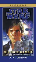 Le Gambit du Hutt : Légendes de la Guerre des étoiles (la trilogie Han Solo) - The Hutt Gambit: Star Wars Legends (the Han Solo Trilogy)
