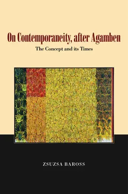 La contemporanéité, après Agamben, 1 : Le concept et son époque - On Contemporaneity, After Agamben, 1: The Concept and Its Times