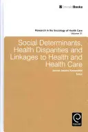 Déterminants sociaux, disparités en matière de santé et liens avec la santé et les soins de santé - Social Determinants, Health Disparities and Linkages to Health and Health Care