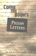 Les lettres de prison de Corrie Ten Boom - Corrie Ten Boom's Prison Letters