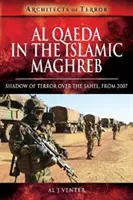 Al-Qaïda au Maghreb islamique : l'ombre de la terreur sur le Sahel, à partir de 2007 - Al Qaeda in the Islamic Maghreb: Shadow of Terror Over the Sahel, from 2007