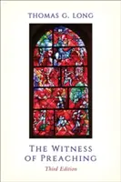 Le témoignage de la prédication, 3e éd. - The Witness of Preaching, 3rd ed.