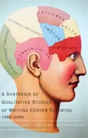 Synthèse des études qualitatives sur le tutorat en centre d'écriture, 1983-2006 - A Synthesis of Qualitative Studies of Writing Center Tutoring, 1983-2006