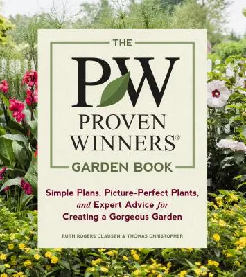 Le livre des jardins Proven Winners : Des plans simples, des plantes parfaites et des conseils d'experts pour créer un jardin magnifique. - The Proven Winners Garden Book: Simple Plans, Picture-Perfect Plants, and Expert Advice for Creating a Gorgeous Garden