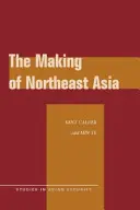 La construction de l'Asie du Nord-Est - The Making of Northeast Asia