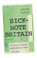 Sick-Note Britain : Comment les problèmes sociaux sont devenus des problèmes médicaux - Sick-Note Britain: How Social Problems Became Medical Issues