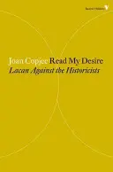 Lire mon désir - Lacan contre les historicistes - Read My Desire - Lacan Against the Historicists