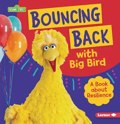 Rebondir avec Big Bird : Un livre sur la résilience - Bouncing Back with Big Bird: A Book about Resilience