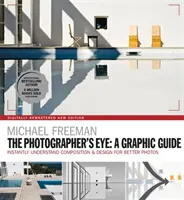 L'œil du photographe : Un guide graphique : Comprendre instantanément la composition et le design pour mieux photographier - The Photographers Eye: A Graphic Guide: Instantly Understand Composition & Design for Better Photography