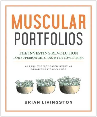 Portefeuilles musclés : La révolution de l'investissement pour des rendements supérieurs à moindre risque - Muscular Portfolios: The Investing Revolution for Superior Returns with Lower Risk