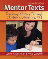 Mentor Texts : Enseigner l'écriture par le biais de la littérature pour enfants, de la maternelle à la sixième année - Mentor Texts: Teaching Writing Through Children's Literature, K-6