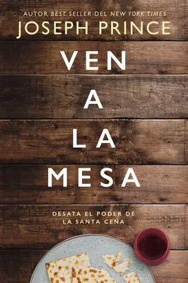 Ven a la Mesa : Desata El Poder de la Santa Cena (Le Pouvoir de la Semaine Sainte) - Ven a la Mesa: Desata El Poder de la Santa Cena