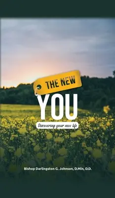 Le nouveau vous : A la découverte de votre nouvelle vie - The New You: Discovering Your New Life