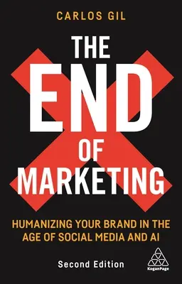 La fin du marketing : Humaniser votre marque à l'ère des médias sociaux - The End of Marketing: Humanizing Your Brand in the Age of Social Media