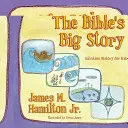 La grande histoire de la Bible : L'histoire du salut pour les enfants - The Bible's Big Story: Salvation History for Kids