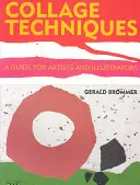 Techniques de collage : Un guide pour les artistes et les illustrateurs - Collage Techniques: A Guide for Artists and Illustrators