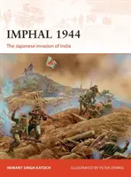 Imphal 1944 : L'invasion japonaise de l'Inde - Imphal 1944: The Japanese Invasion of India