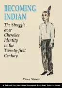 Devenir Indien : La lutte pour l'identité cherokee au XXIe siècle - Becoming Indian: The Struggle Over Cherokee Identity in the Twenty-First Century