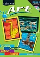 Art primaire - Discuter, créer, réfléchir, évaluer - Primary Art - Discuss, Create, Reflect, Assess