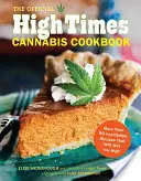 Le livre de cuisine officiel du cannabis de High Times : Plus de 50 recettes irrésistibles qui vous feront planer - The Official High Times Cannabis Cookbook: More Than 50 Irresistible Recipes That Will Get You High