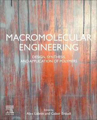 Ingénierie macromoléculaire : Conception, synthèse et application des polymères - Macromolecular Engineering: Design, Synthesis and Application of Polymers