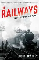 Les chemins de fer : Une nation, un réseau et des hommes - The Railways: Nation, Network and People