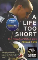Une vie trop courte : la tragédie de Robert Enke - A Life Too Short: The Tragedy of Robert Enke