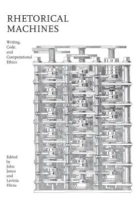 Machines rhétoriques : L'écriture, le code et l'éthique informatique - Rhetorical Machines: Writing, Code, and Computational Ethics