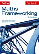 Cadre mathématique -- Livre de l'élève 2.1 [Troisième édition] - Maths Frameworking -- Pupil Book 2.1 [Third Edition]