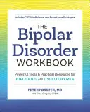 Le manuel du trouble bipolaire : Des outils puissants et des ressources pratiques pour le trouble bipolaire II et la cyclothymie - The Bipolar Disorder Workbook: Powerful Tools and Practical Resources for Bipolar II and Cyclothymia