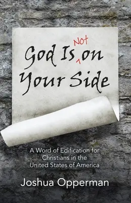 Dieu n'est pas de votre côté : Une parole d'édification pour les chrétiens des États-Unis d'Amérique - God Is Not on Your Side: A Word of Edification for Christians in the United States of America