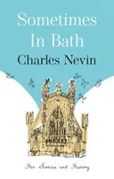 Sometimes in Bath - Ses histoires et son histoire - Sometimes in Bath - Her Stories and History