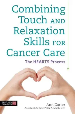Combiner le toucher et les techniques de relaxation pour le traitement du cancer : Le processus des cœurs - Combining Touch and Relaxation Skills for Cancer Care: The Hearts Process