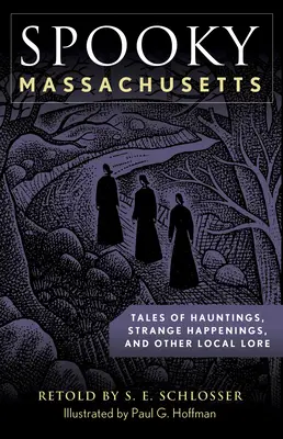 L'effrayant Massachusetts : Histoires de hantises, d'événements étranges et d'autres légendes locales - Spooky Massachusetts: Tales of Hauntings, Strange Happenings, and Other Local Lore