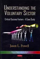Comprendre le secteur bénévole - Facteurs critiques de succès -- Une étude de cas - Understanding the Voluntary Sector - Critical Success Factors -- A Case Study