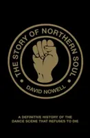 L'histoire de la Northern Soul - Une histoire définitive de la scène de danse qui refuse de mourir - Story of Northern Soul - A Definitive History of the Dance Scene that Refuses to Die