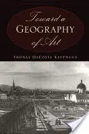 Vers une géographie de l'art - Toward a Geography of Art