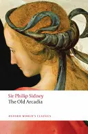 L'Arcadie de la comtesse de Pembroke : (L'ancienne Arcadie) - The Countess of Pembroke's Arcadia: (The Old Arcadia)