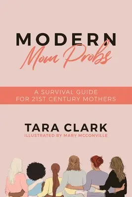 Modern Mom Probs : Un guide de survie pour les mères du 21e siècle - Modern Mom Probs: A Survival Guide for 21st Century Mothers