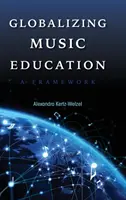 Mondialisation de l'éducation musicale : Un cadre - Globalizing Music Education: A Framework