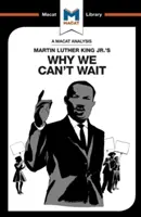 Analyse de l'ouvrage de Martin Luther King Jr. Why We Can't Wait (Pourquoi nous ne pouvons pas attendre) - An Analysis of Martin Luther King Jr.'s Why We Can't Wait