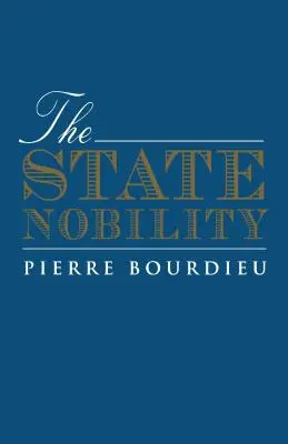 La noblesse d'État : Les écoles d'élite dans le champ du pouvoir - The State Nobility: Elite Schools in the Field of Power