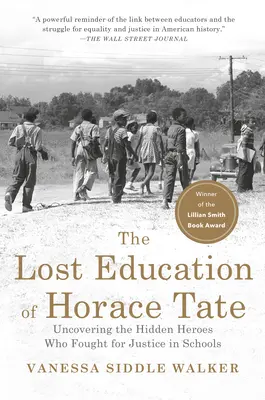 L'éducation perdue d'Horace Tate : découvrir les héros cachés qui se sont battus pour la justice dans les écoles - The Lost Education of Horace Tate: Uncovering the Hidden Heroes Who Fought for Justice in Schools