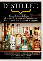 Distillés - De l'absinthe au brandy en passant par le gin et le whisky, les meilleurs spiritueux artisanaux du monde découverts, expliqués et appréciés - Distilled - From absinthe & brandy to gin & whisky, the world's finest artisan spirits unearthed, explained & enjoyed