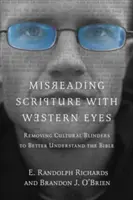 Mal interpréter l'Écriture avec des yeux occidentaux : Enlever les œillères culturelles pour mieux comprendre la Bible - Misreading Scripture with Western Eyes: Removing Cultural Blinders to Better Understand the Bible