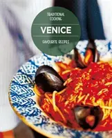 Recettes préférées de Venise : La cuisine traditionnelle - Venice Favourite Recipes: Traditional Cooking