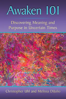 Éveil 101 : Découvrir le sens et le but en des temps incertains - Awaken 101: Discovering Meaning and Purpose in Uncertain Times